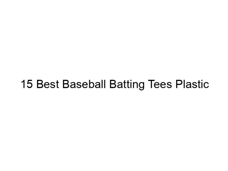 15 best baseball batting tees plastic 36654