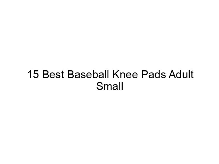 15 best baseball knee pads adult small 36757