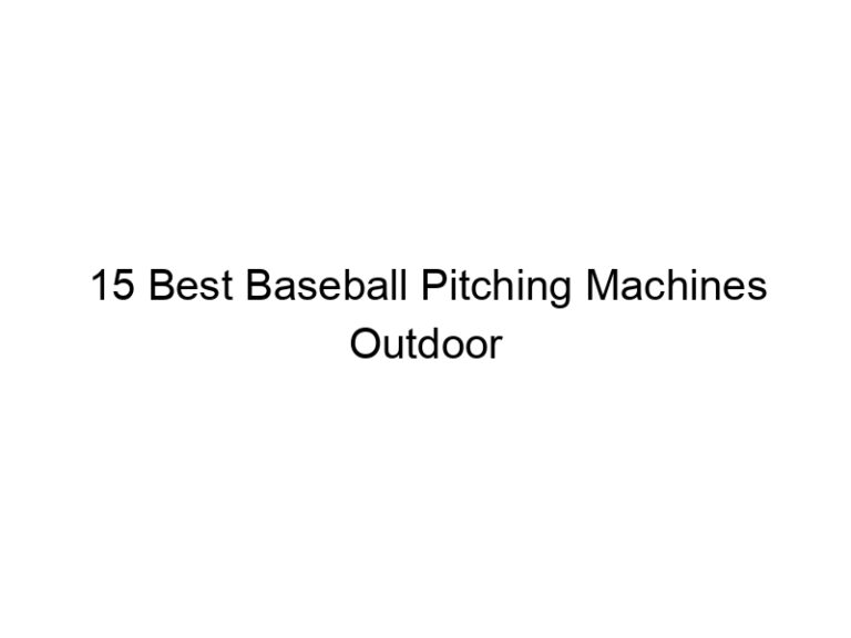 15 best baseball pitching machines outdoor 36678