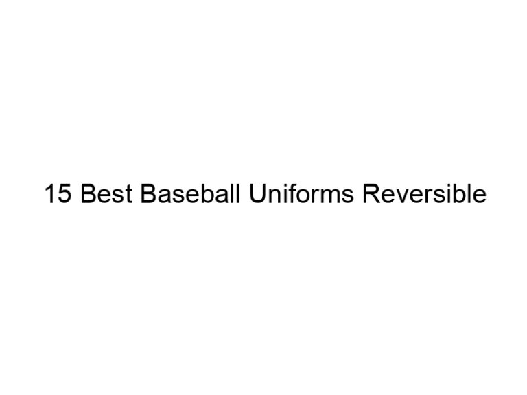 15 best baseball uniforms reversible 36612