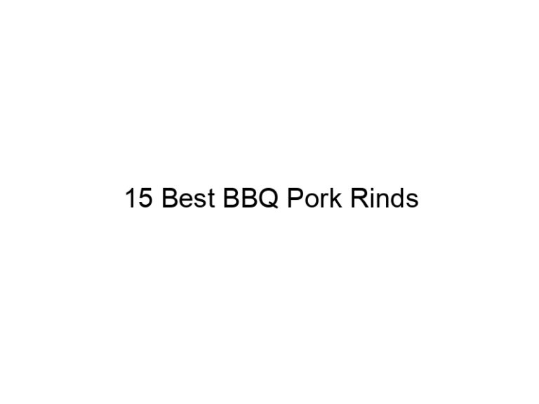 15 best bbq pork rinds 30781