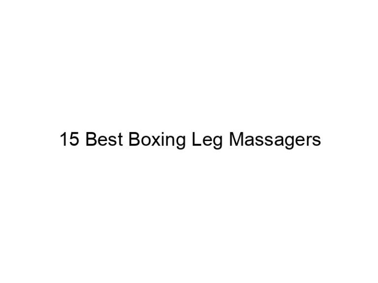 15 best boxing leg massagers 37020