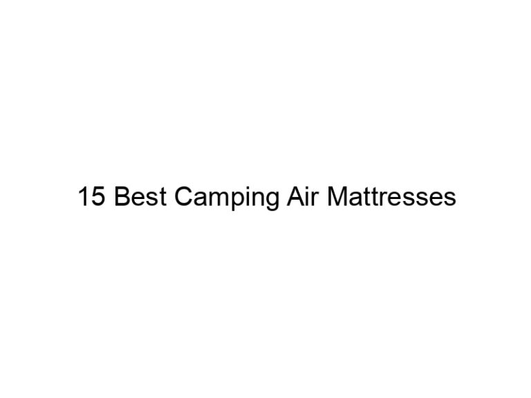 15 best camping air mattresses 37866