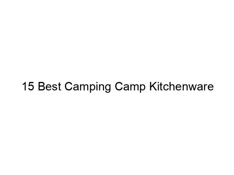 15 best camping camp kitchenware 37959