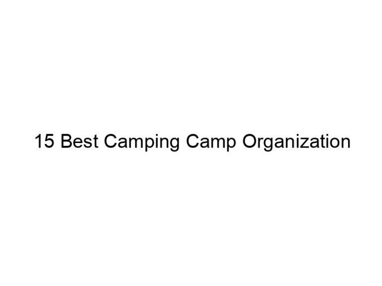 15 best camping camp organization 37966