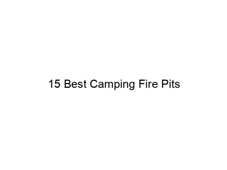15 best camping fire pits 37887