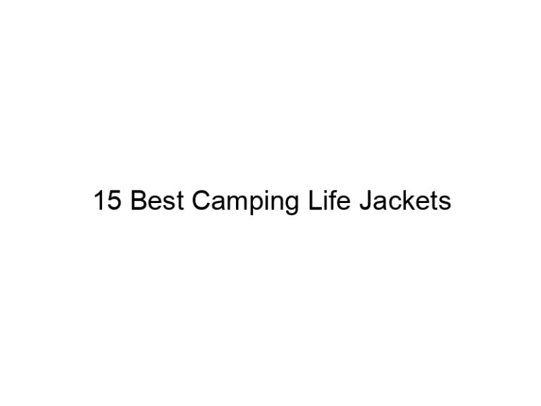 15 best camping life jackets 37913