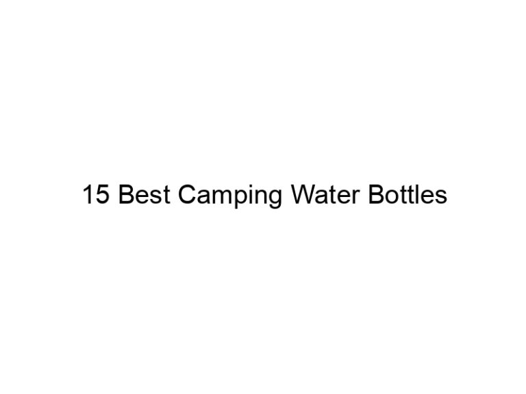 15 best camping water bottles 37879