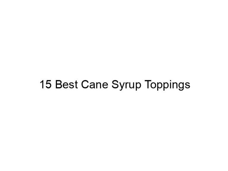 15 best cane syrup toppings 30455