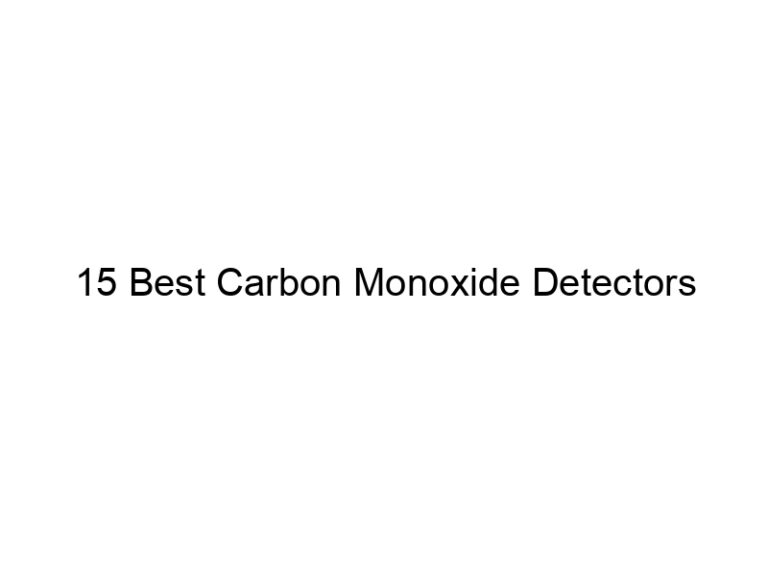 15 best carbon monoxide detectors 31507