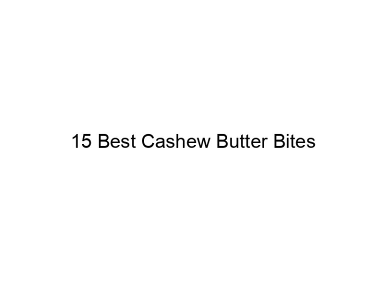 15 best cashew butter bites 30865