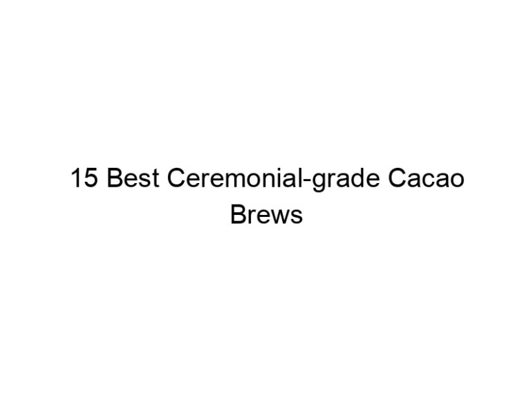 15 best ceremonial grade cacao brews 30372