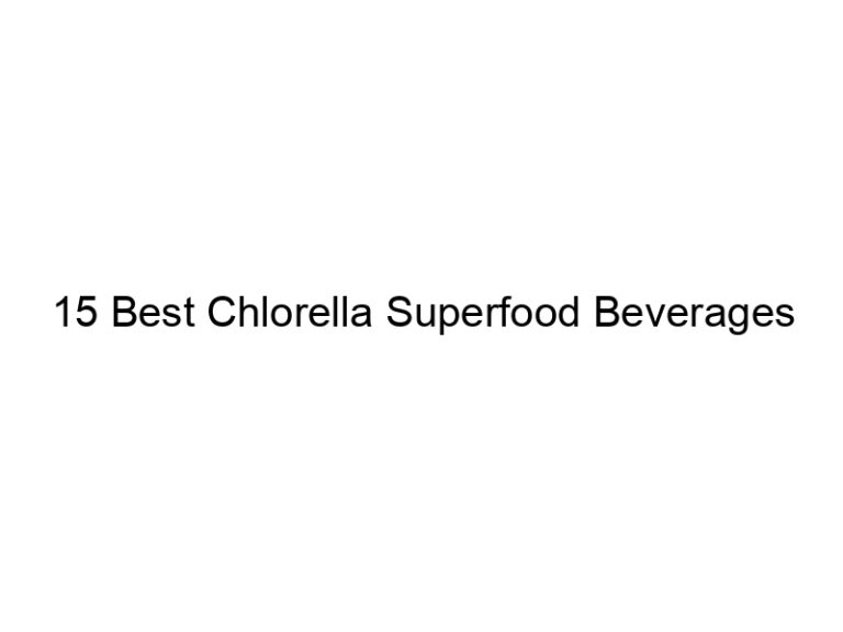 15 best chlorella superfood beverages 30158