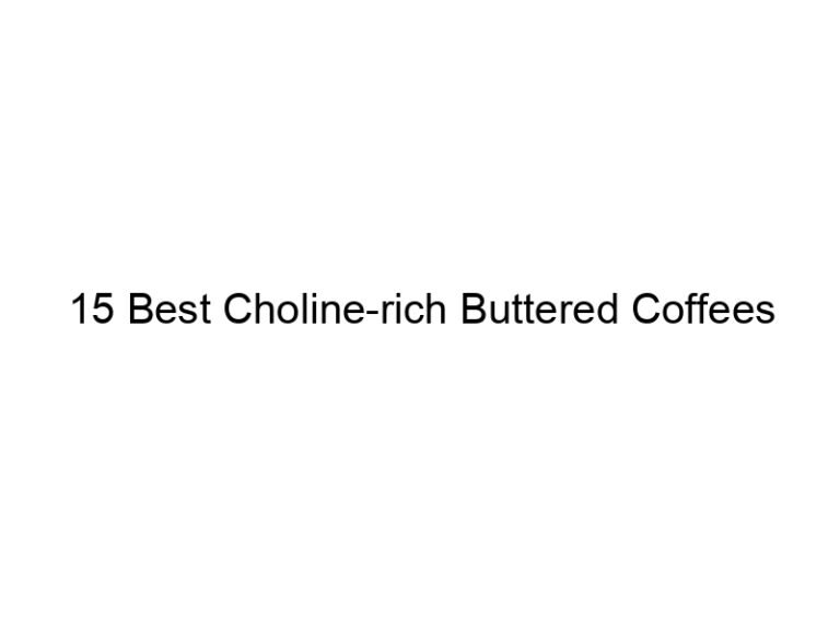 15 best choline rich buttered coffees 30173