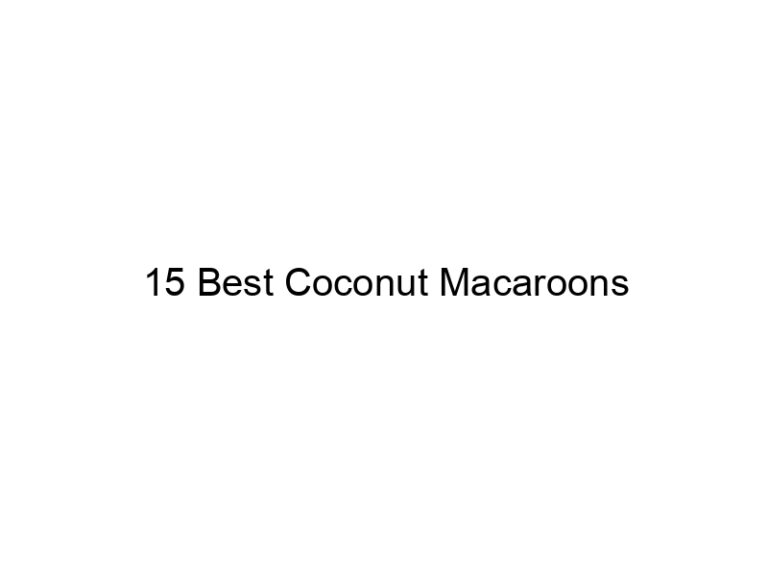 15 best coconut macaroons 30744