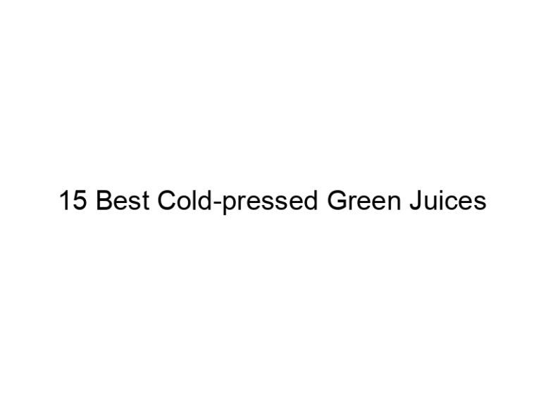 15 best cold pressed green juices 30047