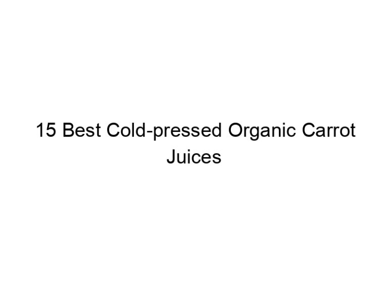 15 best cold pressed organic carrot juices 30260