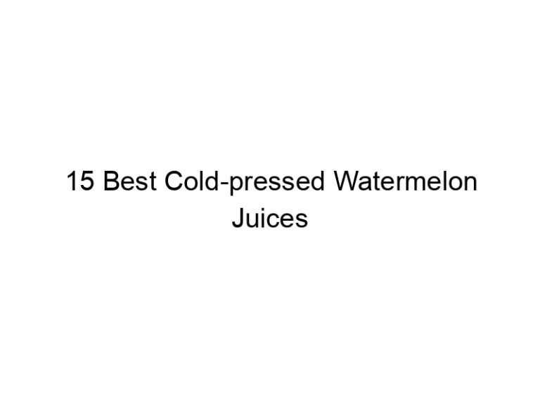 15 best cold pressed watermelon juices 30153