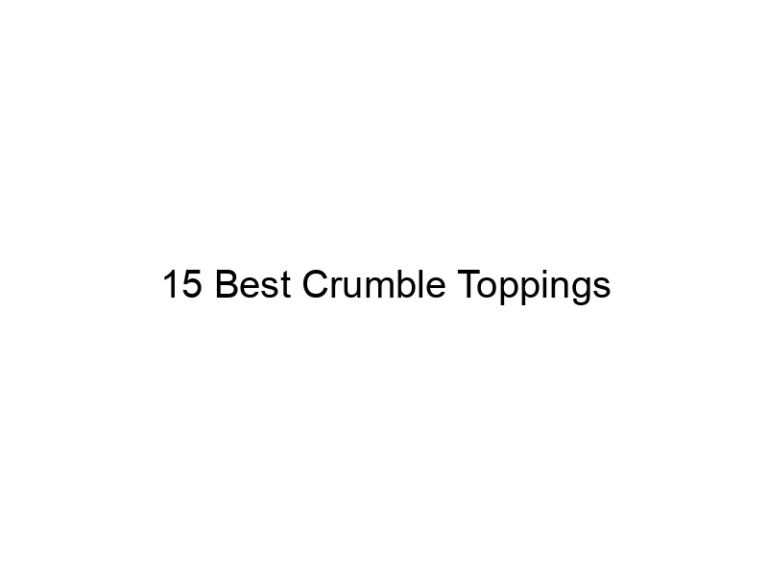 15 best crumble toppings 30564