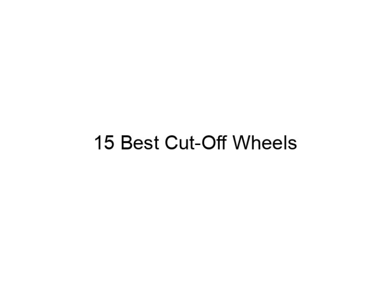 15 best cut off wheels 31638