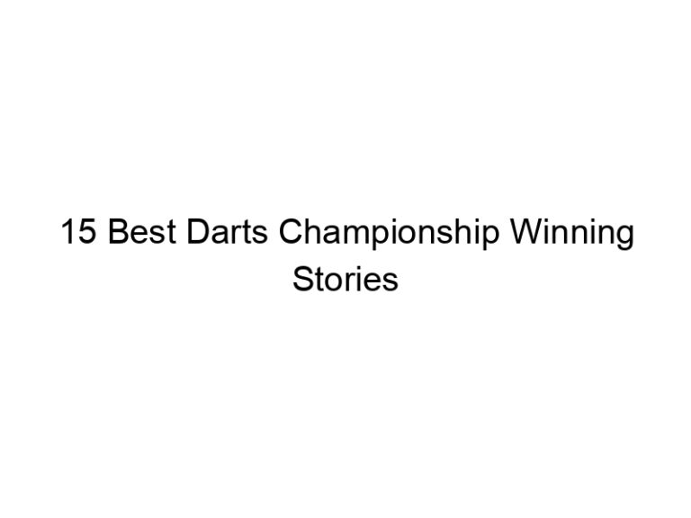15 best darts championship winning stories 37266