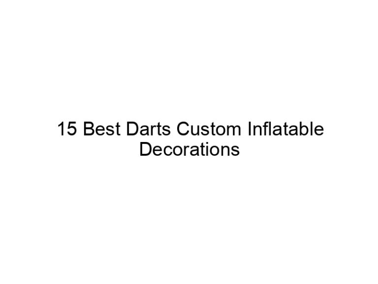 15 best darts custom inflatable decorations 37356