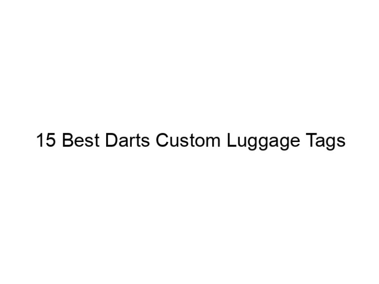 15 best darts custom luggage tags 37364