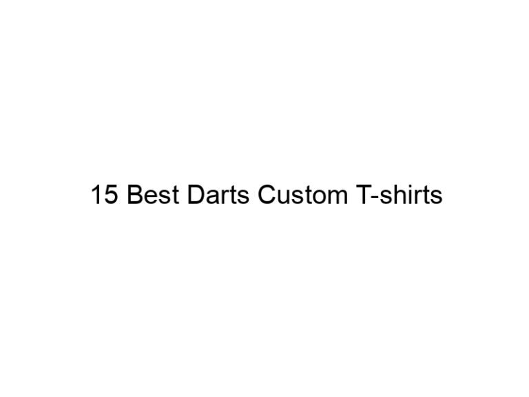 15 best darts custom t shirts 37390