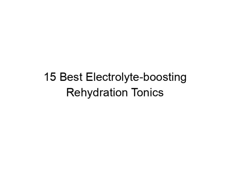 15 best electrolyte boosting rehydration tonics 30214
