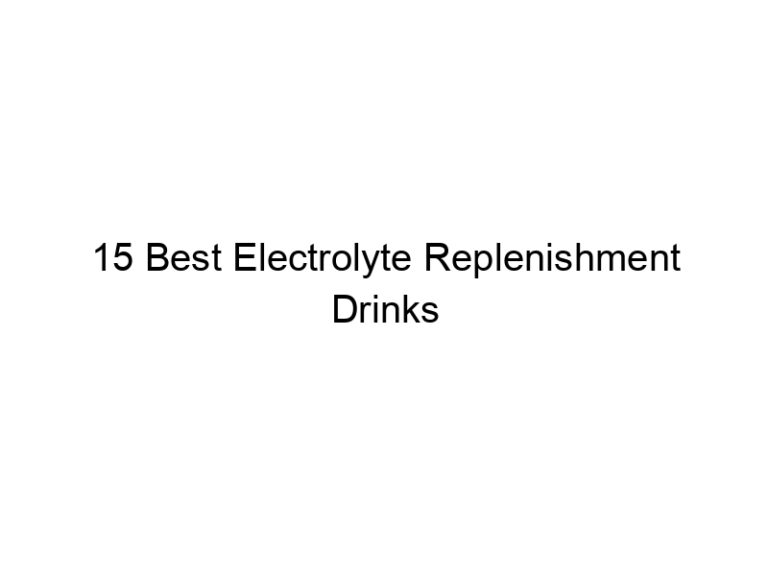 15 best electrolyte replenishment drinks 30081