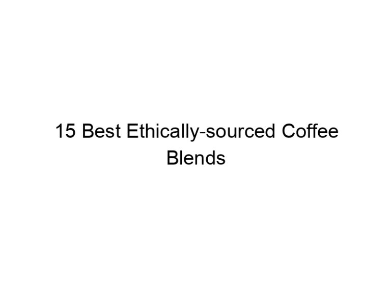 15 best ethically sourced coffee blends 30166
