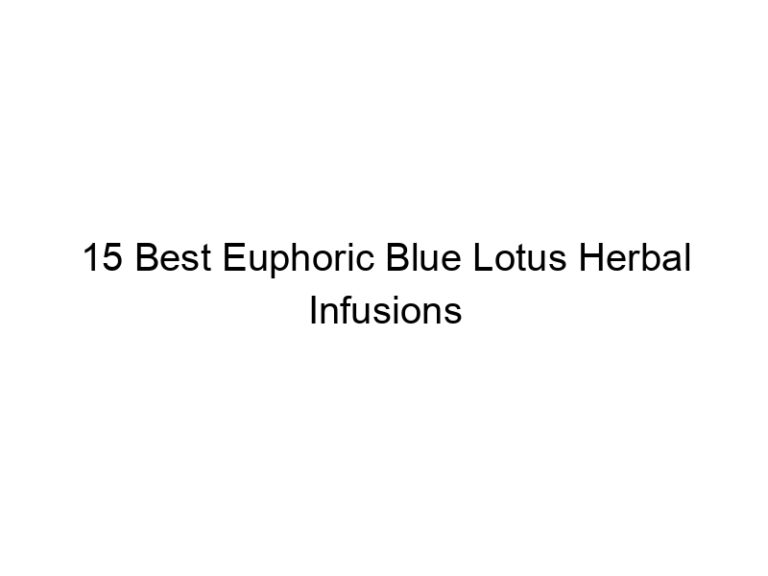 15 best euphoric blue lotus herbal infusions 30309
