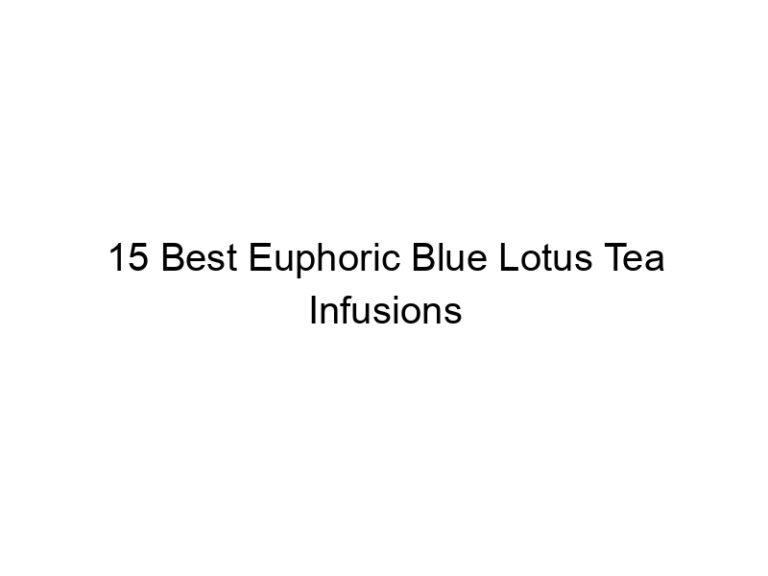 15 best euphoric blue lotus tea infusions 30253