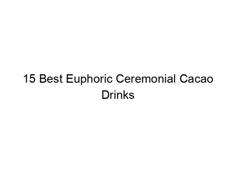 15 best euphoric ceremonial cacao drinks 30213