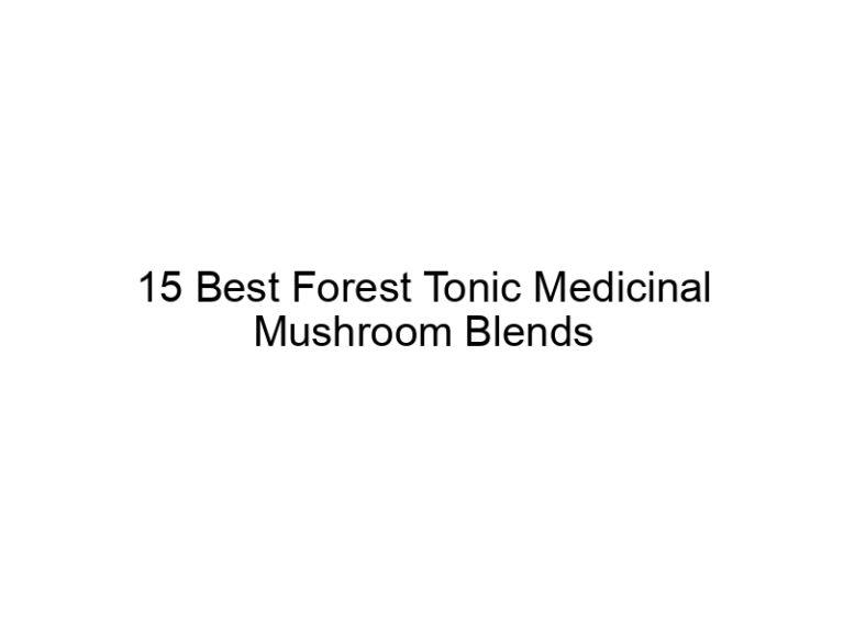 15 best forest tonic medicinal mushroom blends 30323