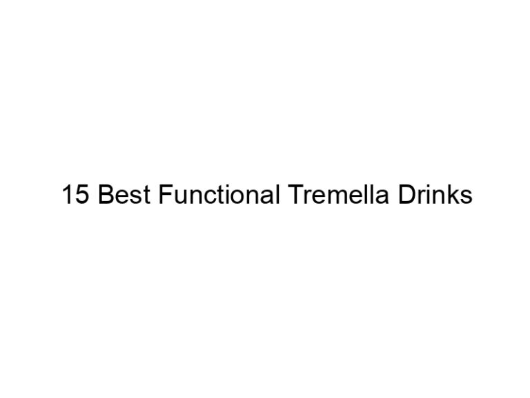 15 best functional tremella drinks 30074