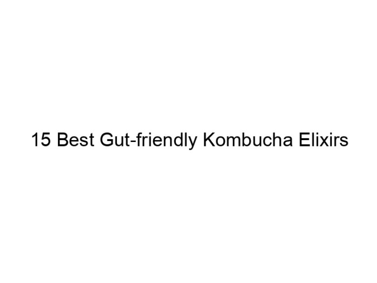 15 best gut friendly kombucha elixirs 30016