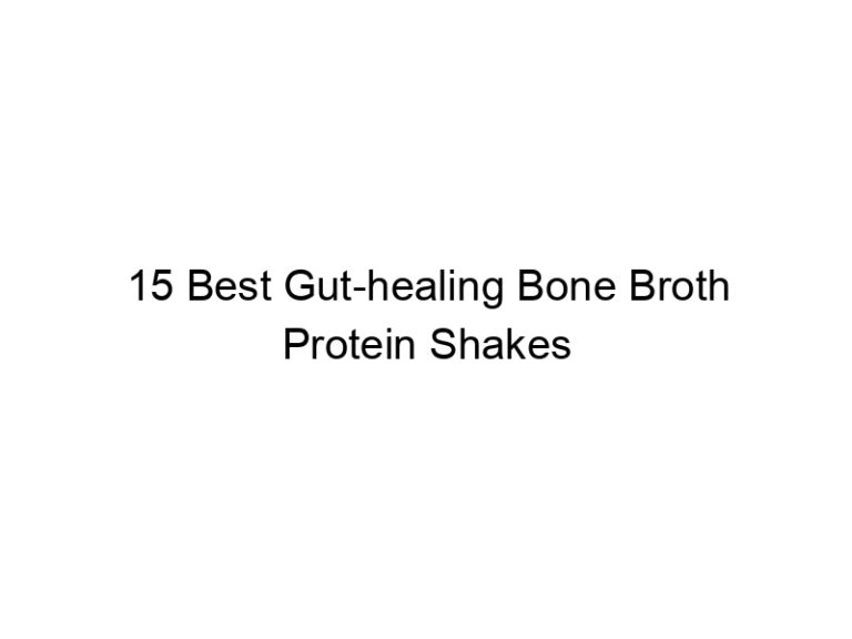 15 best gut healing bone broth protein shakes 30356