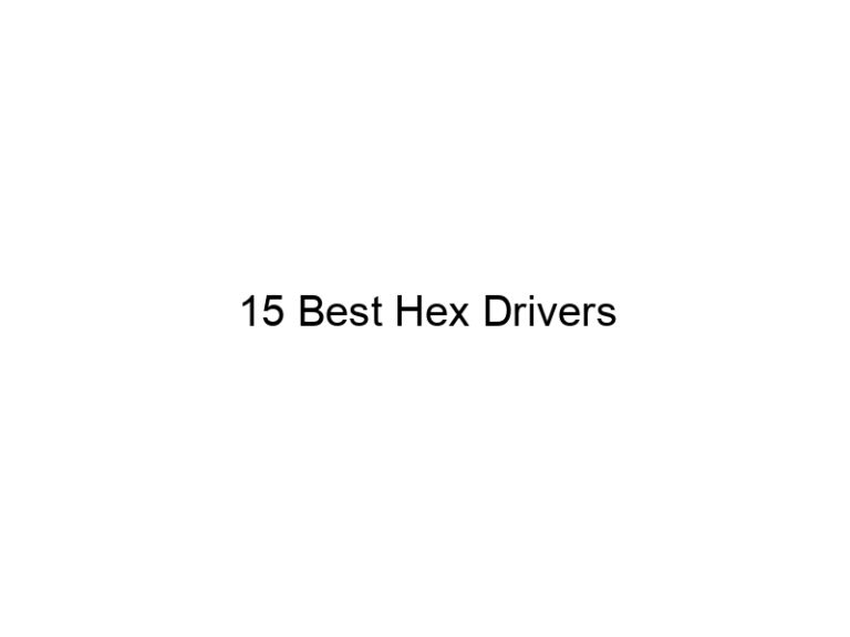 15 best hex drivers 31644