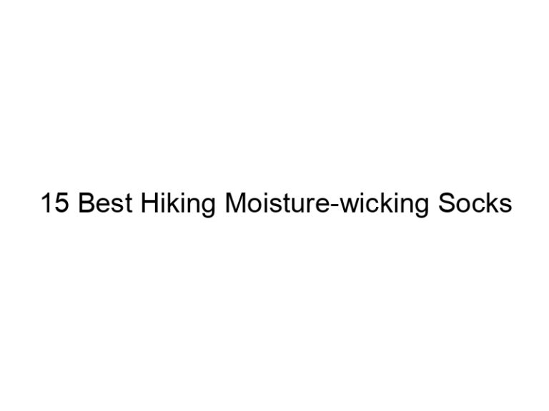15 best hiking moisture wicking socks 38070