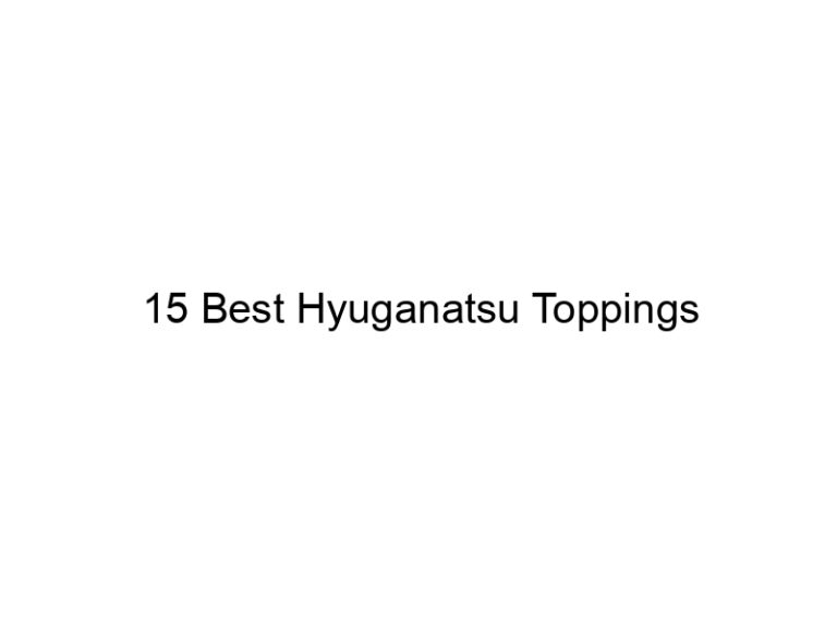 15 best hyuganatsu toppings 30422