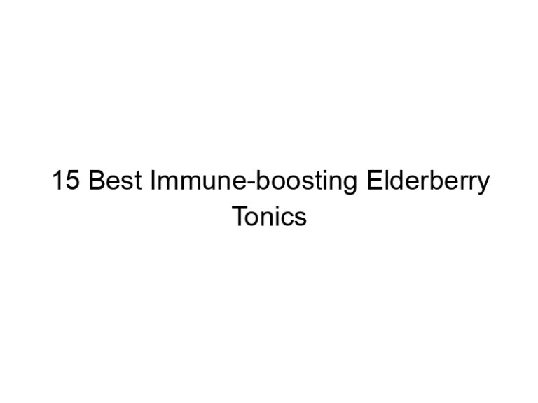 15 best immune boosting elderberry tonics 30077