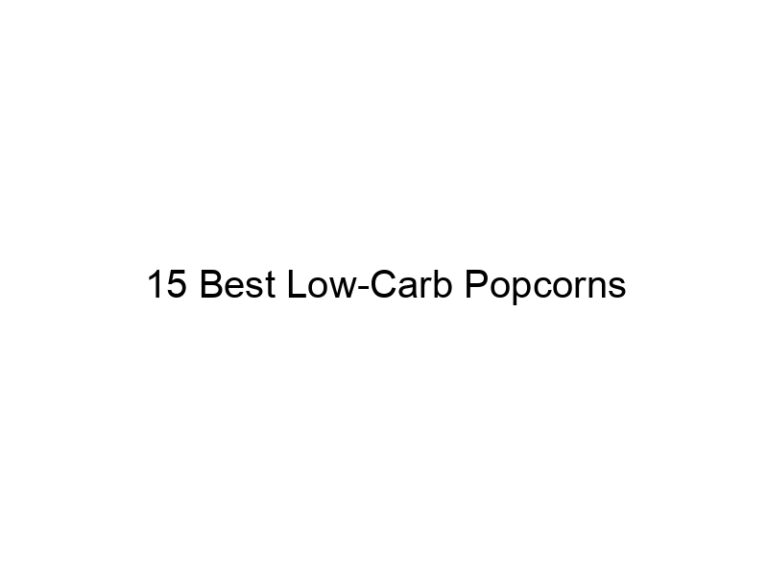 15 best low carb popcorns 31047