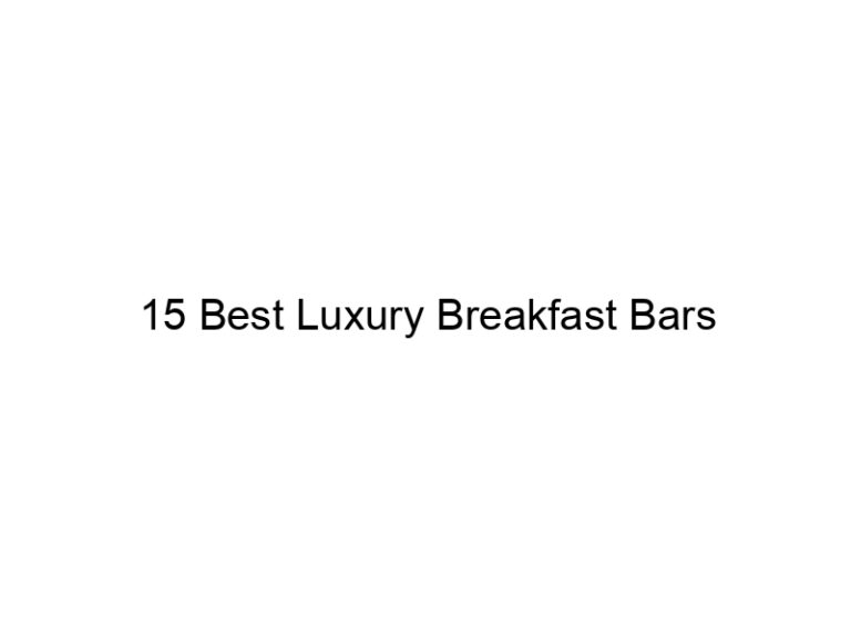 15 best luxury breakfast bars 31006