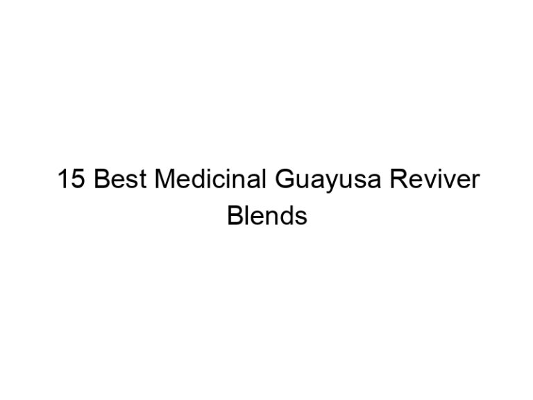 15 best medicinal guayusa reviver blends 30243