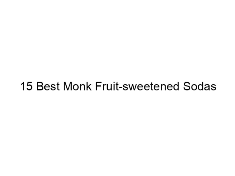 15 best monk fruit sweetened sodas 30096