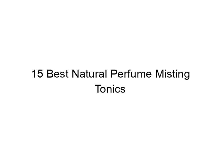 15 best natural perfume misting tonics 30101