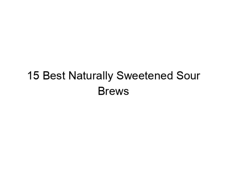 15 best naturally sweetened sour brews 30112