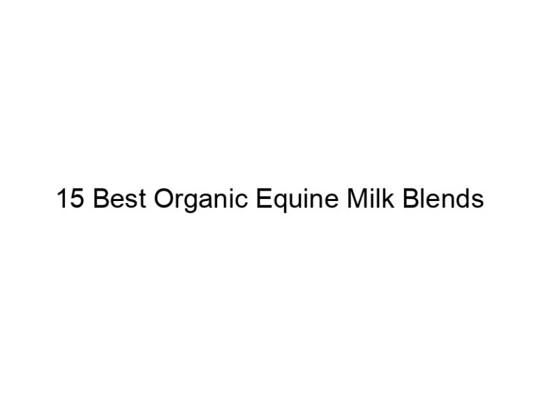 15 best organic equine milk blends 30068