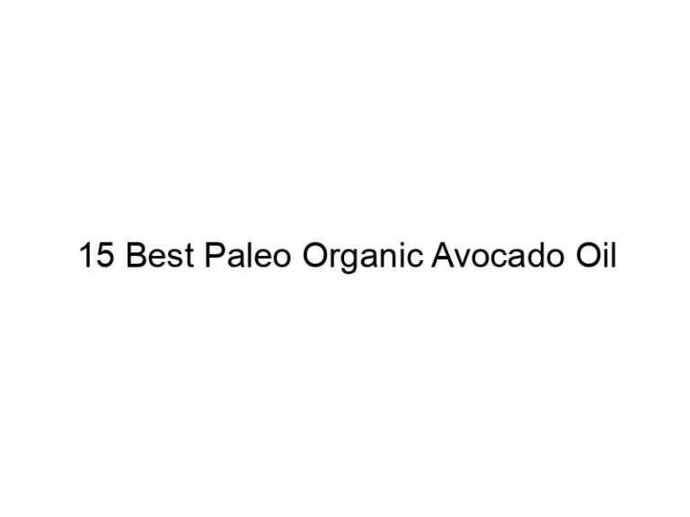 15 best paleo organic avocado oil 36246